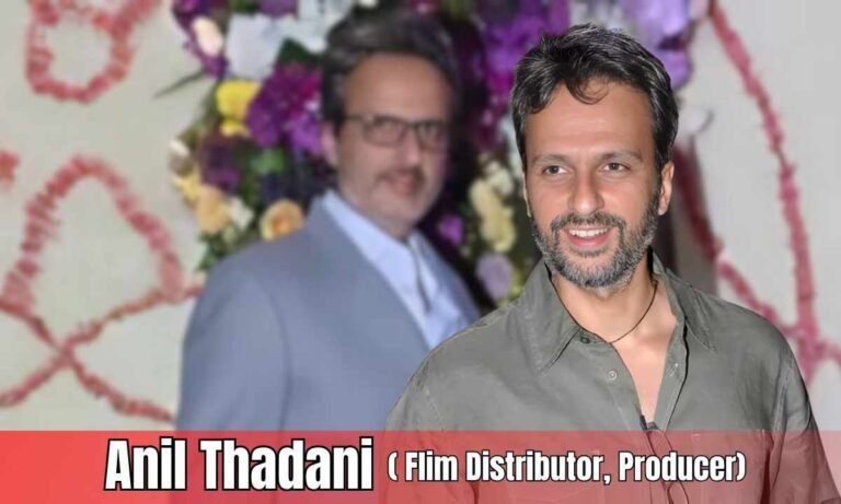 Anil Thadani Net Worth
