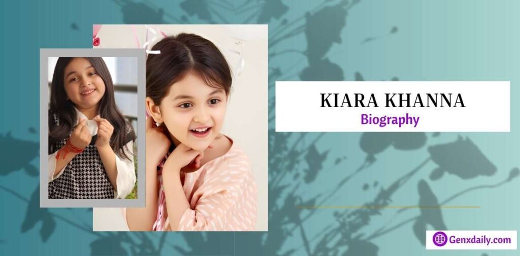 Kiara Khanna Biography 
